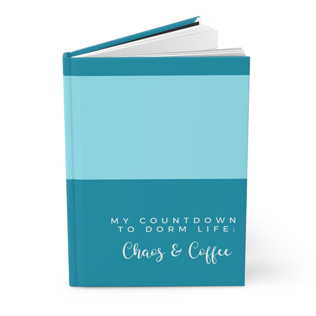 Hardcover Journal - My Countdown to Dorm Life: Chaos & Coffee Teal Modern Funny