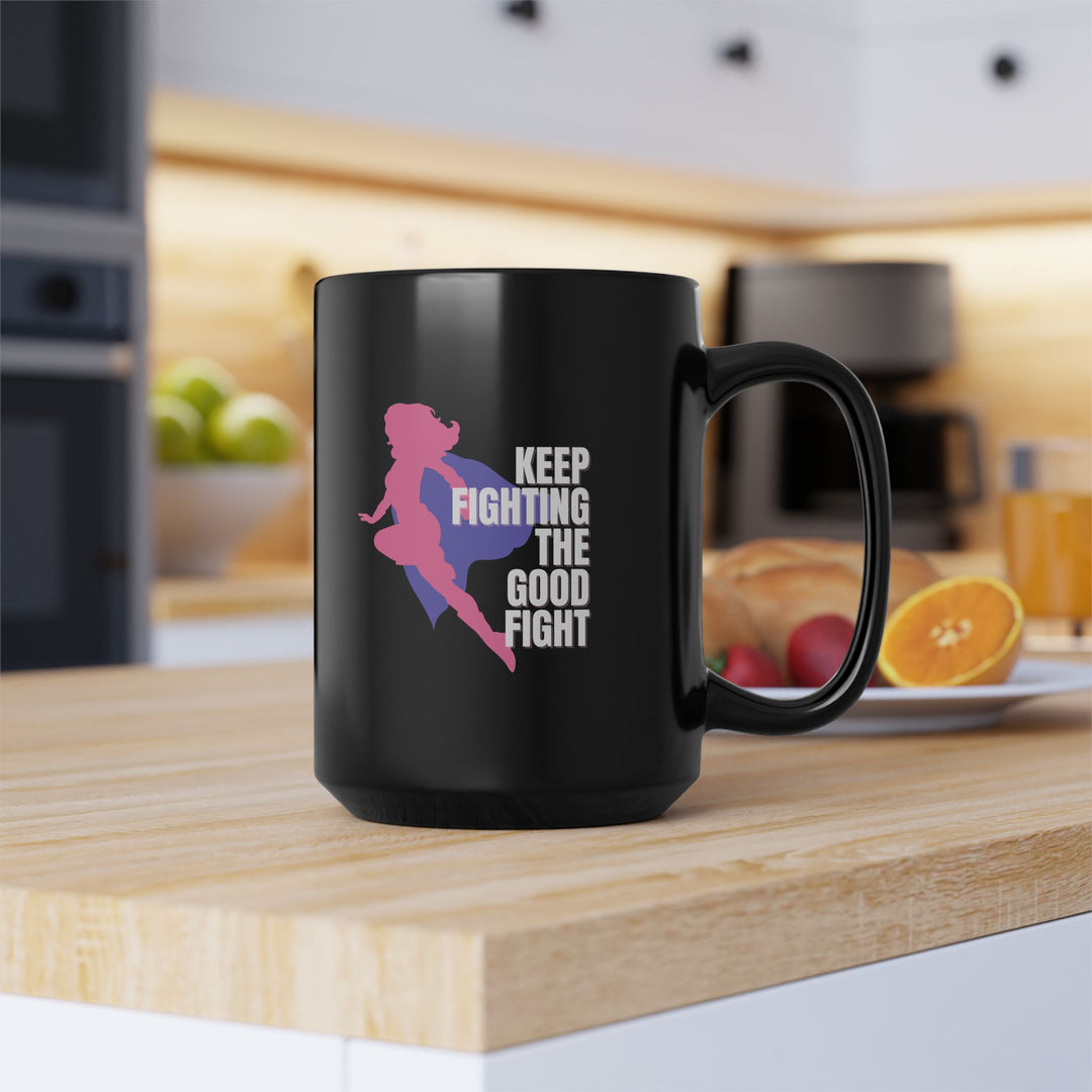 Empowering Black Mug - Keep Fighting the Good Fight, Inspirational Gift, Motivational Coffee Cup, Superhero Mug, Women's Empowerment