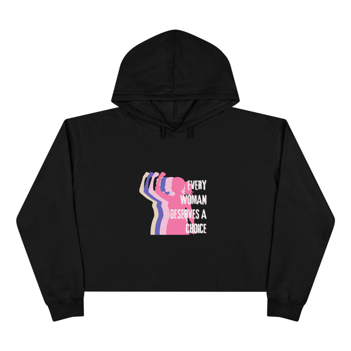 Empowering Crop Hoodie - "Every Woman Deserves A Choice" - Feminist Apparel, Casual Wear, Gift for Her, Comfortable Style, Everyday Fashion