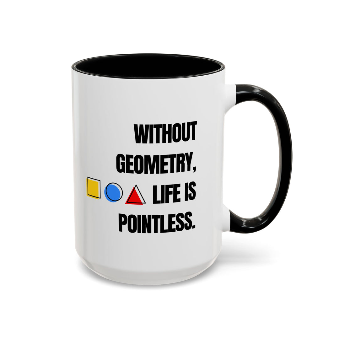 Teacher Science Coffee Mug Gift, Funny Humor Hot Cocoa Cup, Without Geometry Life Is Pointless, 15oz Accent Drinkware