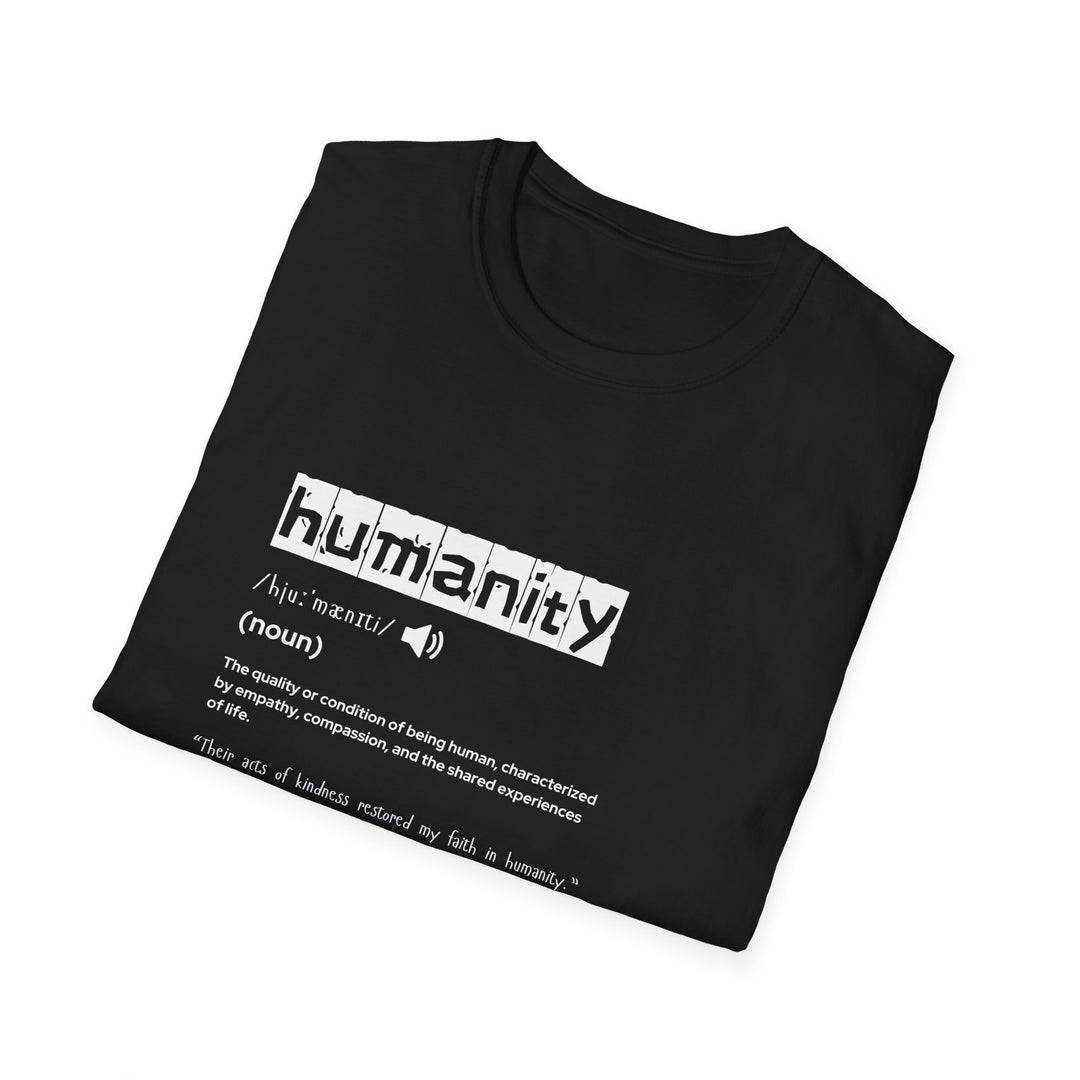 Humanity Definition Unisex T-Shirt, Softstyle Tee for Humanity Advocates, Gift for Activists, Meaningful T-Shirt, Casual Wear, Inspirational