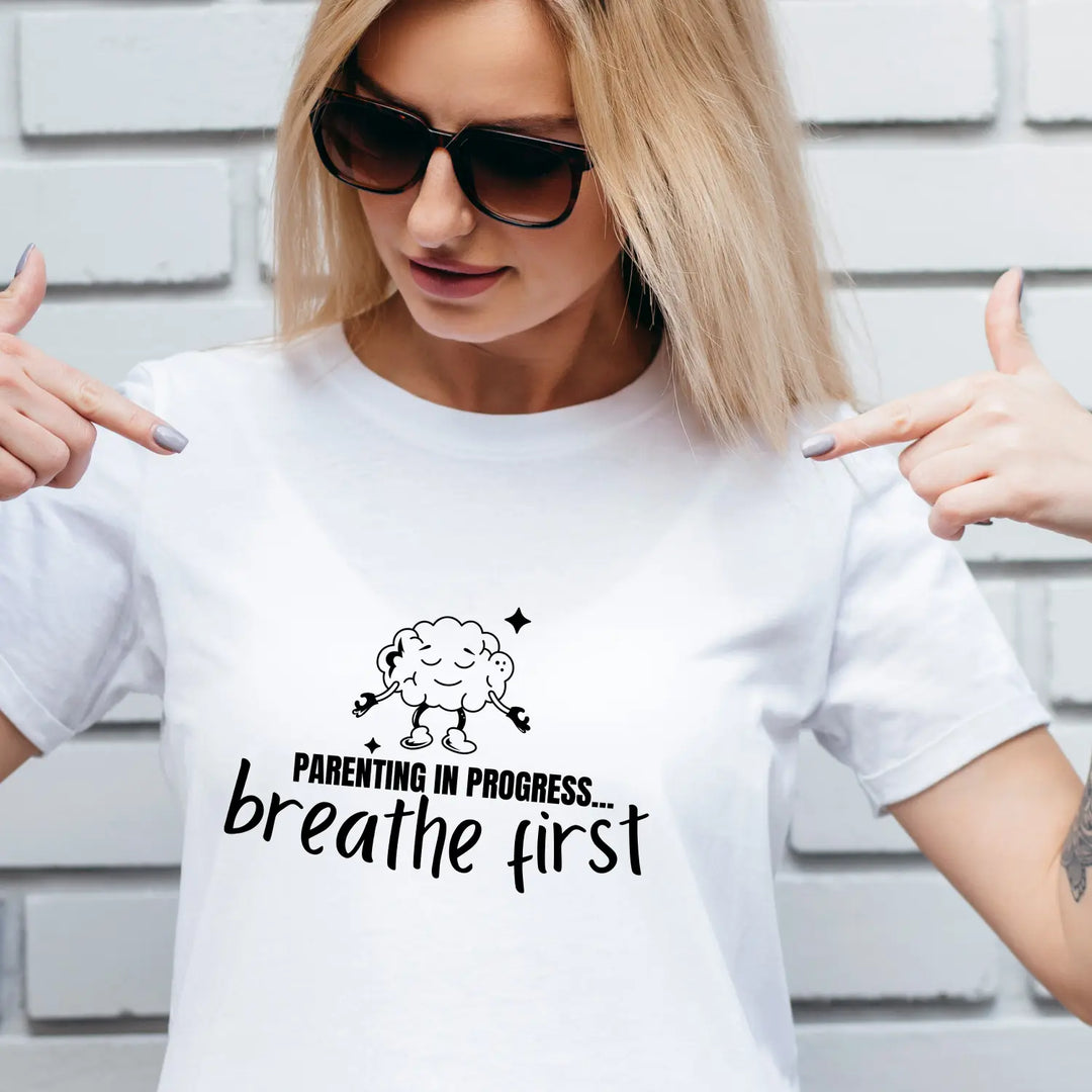Breathe First Parenting T-Shirt Unisex Tee for Moms & Dads Funny Gift Comfortable Casual Wear Mother’s Day Father’s