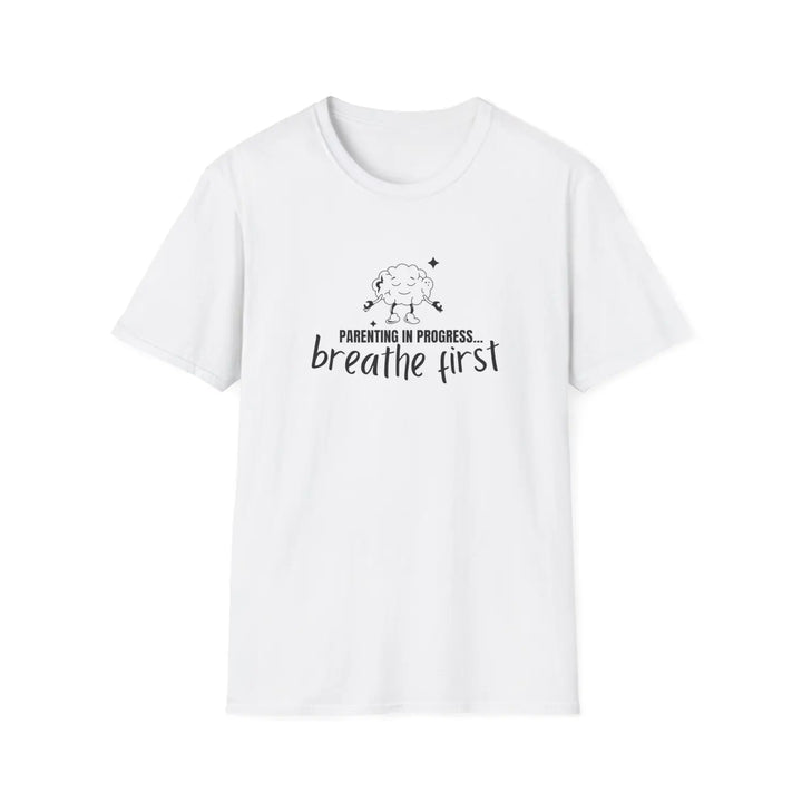 Breathe First Parenting T-Shirt Unisex Tee for Moms & Dads Funny Gift Comfortable Casual Wear Mother’s Day Father’s