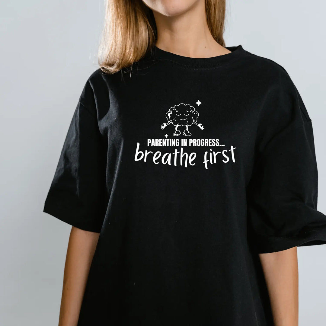 Breathe First Parenting T-Shirt Unisex Tee for Moms & Dads Funny Gift Comfortable Casual Wear Mother’s Day Father’s
