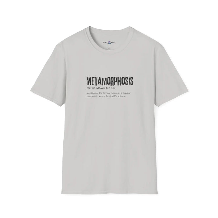 Metamorphosis Unisex T-Shirt Inspirational Change Tee Motivational Gift Casual Wear Self Improvement Shirt Unique
