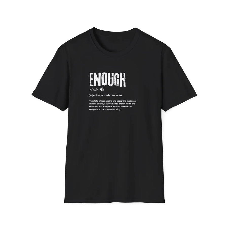 Empowering Enough T-Shirt Unisex Motivational Tee Softstyle Shirt for Self-Acceptance Gift Friends Encouragement