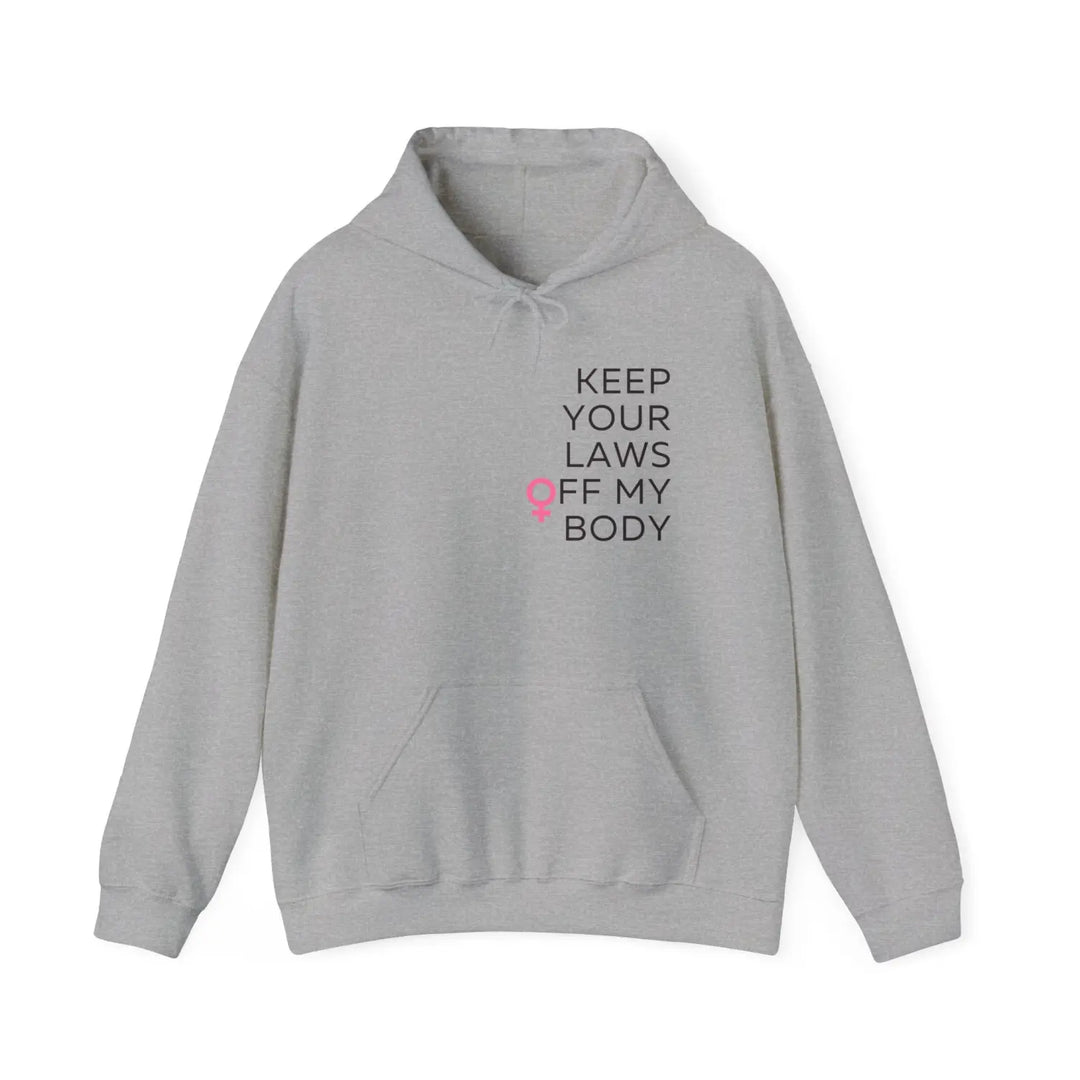 Empowerment Hoodie: Keep Your Laws Off My Body Feminist Sweatshirt Gift for Activists Gender Equality Apparel Casual