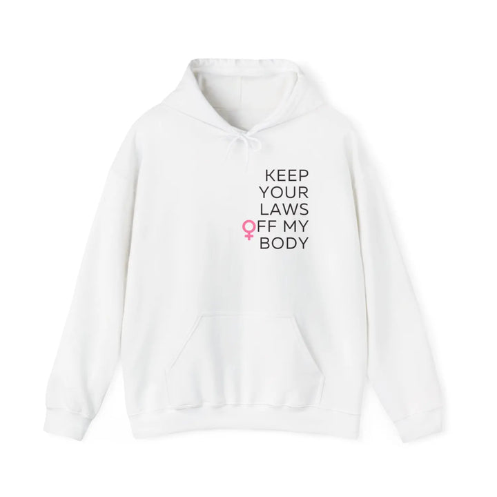 Empowerment Hoodie: Keep Your Laws Off My Body Feminist Sweatshirt Gift for Activists Gender Equality Apparel Casual