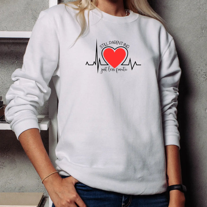 Funny Parenting Sweatshirt Still Just Less Frantic Parents Gifts