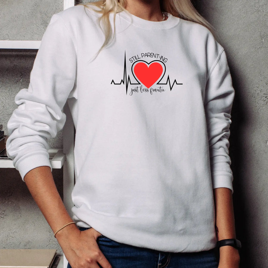 Funny Parenting Sweatshirt Still Just Less Frantic Parents Gifts