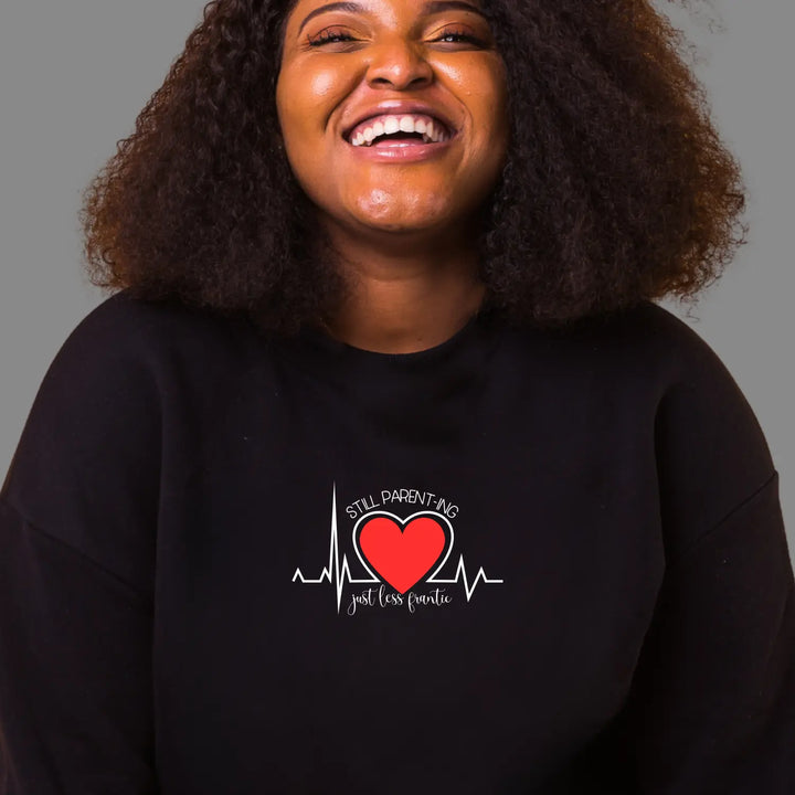 Funny Parenting Sweatshirt Still Just Less Frantic Parents Gifts