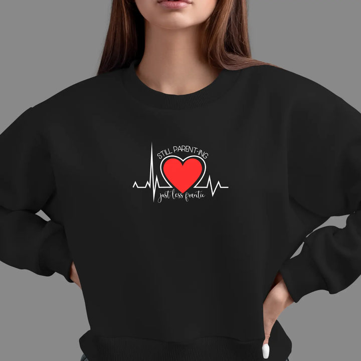 Funny Parenting Sweatshirt Still Just Less Frantic Parents Gifts