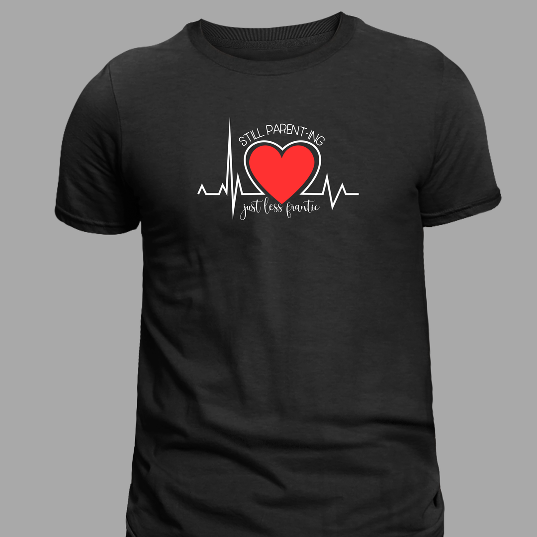Funny Parenting Unisex T-Shirt - Still Just Less Frantic