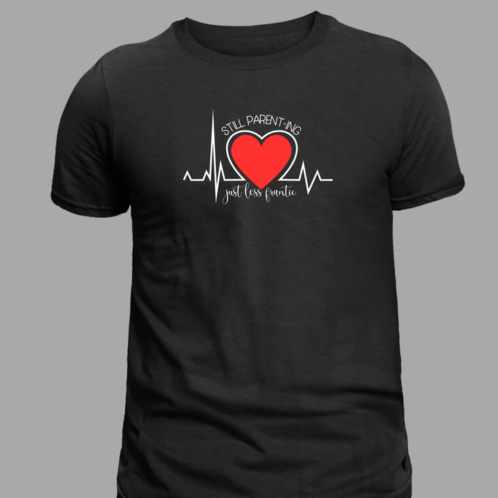 Funny Parenting Unisex T-Shirt - Still Just Less Frantic
