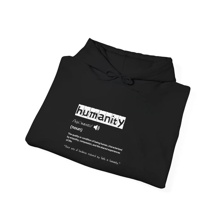 Humanity Definition Hoodie Unisex Sweatshirt for Activists Thoughtful Gift Comfortable Layering Perfect Casual Wear