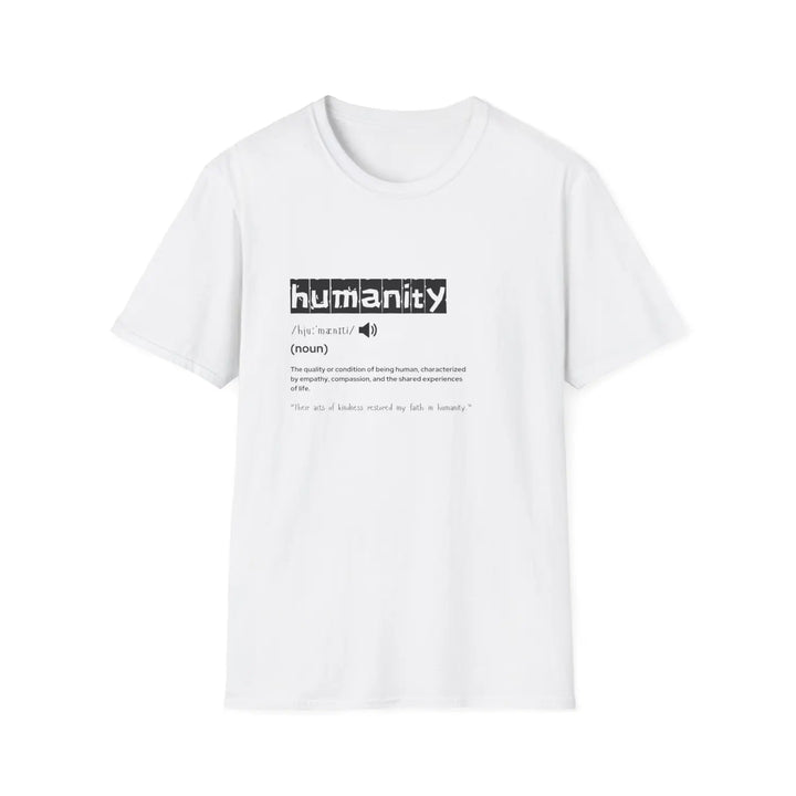 Humanity Definition Unisex T-Shirt Softstyle Tee for Advocates Gift Activists Meaningful Casual Wear Inspirational - XS