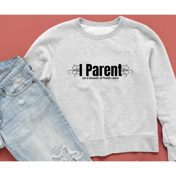 I Parent Fleece Crewneck Sweatshirt Hilarious Cozy Gift Warm Casual Wear Ideal for Family Gatherings Thoughtful