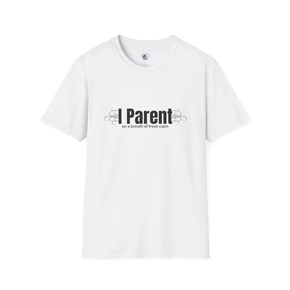 Mindfulness Parent Unisex Softstyle T-Shirt Calm Fresh Air Mom Dad Humor Tee Stress Relief Gift Life Shirt - White / S