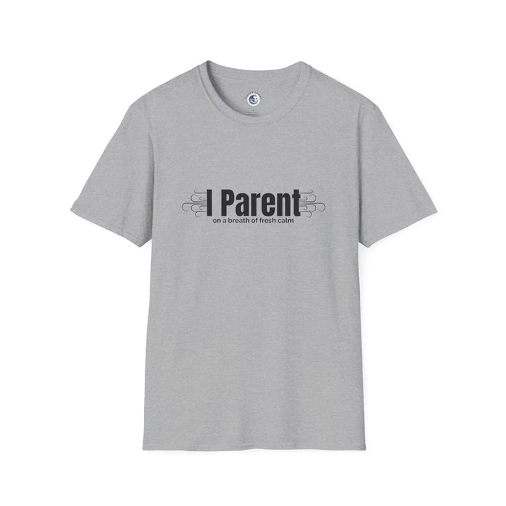 Mindfulness Parent Unisex Softstyle T-Shirt Calm Fresh Air Mom Dad Humor Tee Stress Relief Gift Life Shirt - Sport Grey