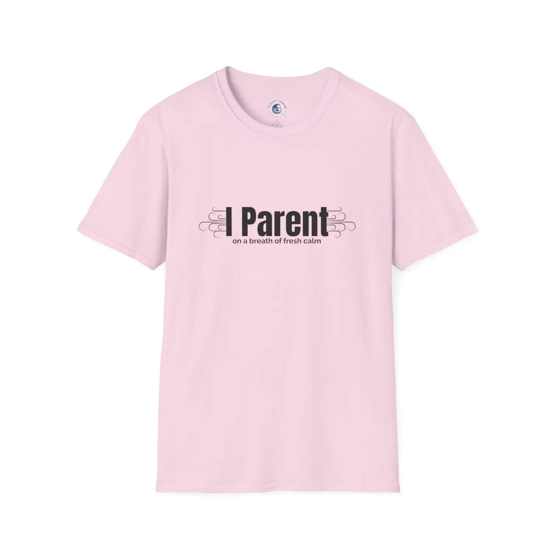 Mindfulness Parent Unisex Softstyle T-Shirt Calm Fresh Air Mom Dad Humor Tee Stress Relief Gift Life Shirt - Light Pink