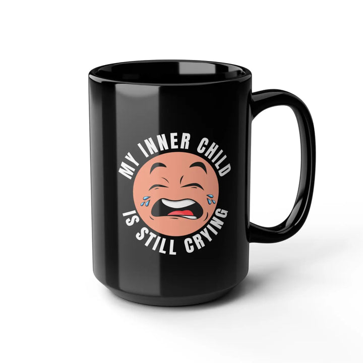 My Inner Child Is Still Crying Coffee Mug 15oz Black for Self-Care Unique Gift Adults Humor Mental Health Awareness