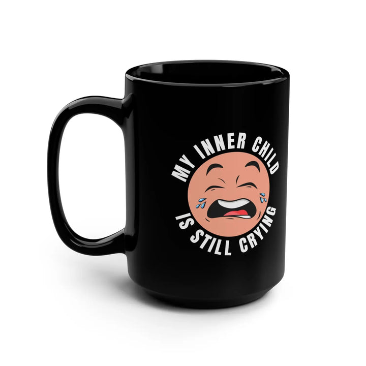 My Inner Child Is Still Crying Coffee Mug 15oz Black for Self-Care Unique Gift Adults Humor Mental Health Awareness