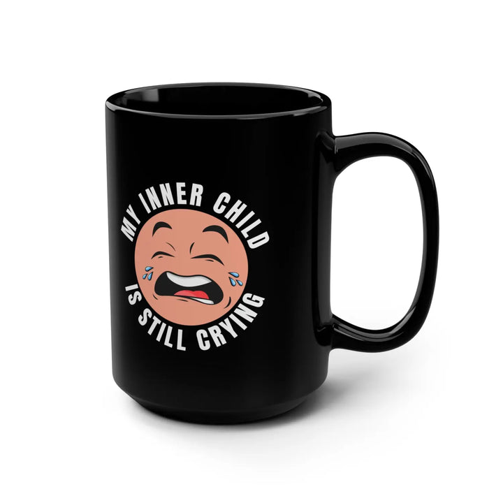 My Inner Child Is Still Crying Coffee Mug 15oz Black for Self-Care Unique Gift Adults Humor Mental Health Awareness