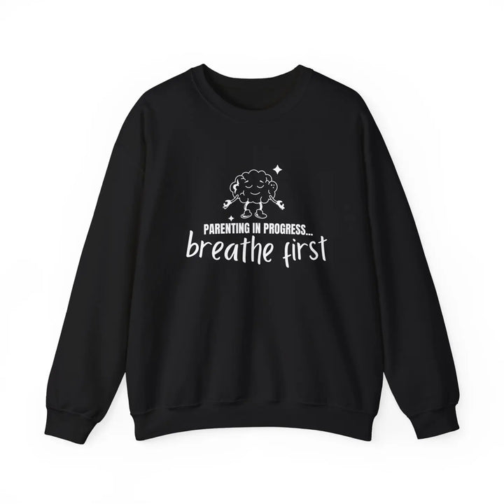 Parenting Progress Crewneck Sweatshirt - Breathe First Funny Parent Gift Family Humor Cozy Top Ideal for Baby Showers