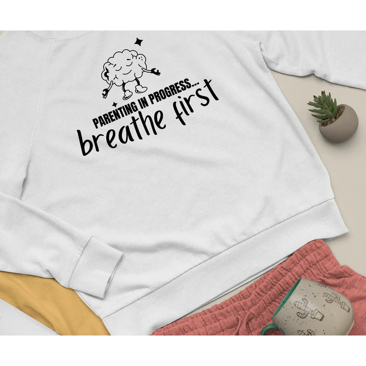 Parenting Progress Crewneck Sweatshirt - Breathe First Funny Parent Gift Family Humor Cozy Top Ideal for Baby Showers