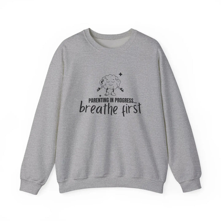Parenting Progress Crewneck Sweatshirt - Breathe First Funny Parent Gift Family Humor Cozy Top Ideal for Baby Showers