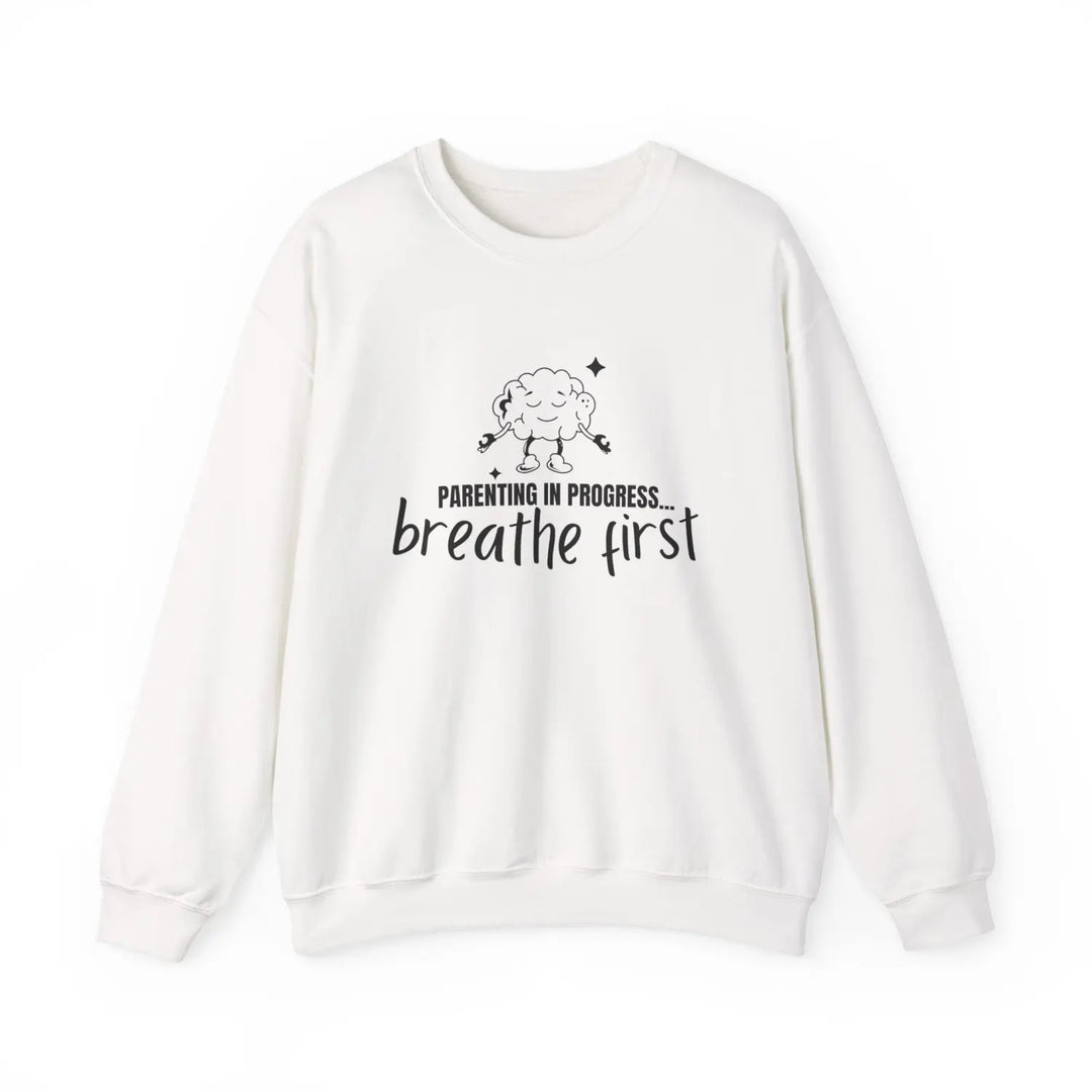 Parenting Progress Crewneck Sweatshirt - Breathe First Funny Parent Gift Family Humor Cozy Top Ideal for Baby Showers