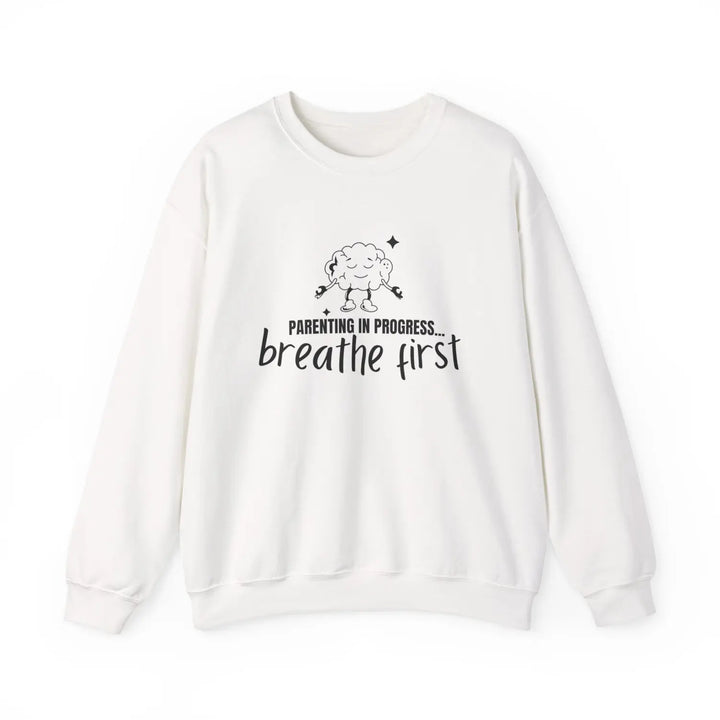 Parenting Progress Crewneck Sweatshirt - Breathe First Funny Parent Gift Family Humor Cozy Top Ideal for Baby Showers