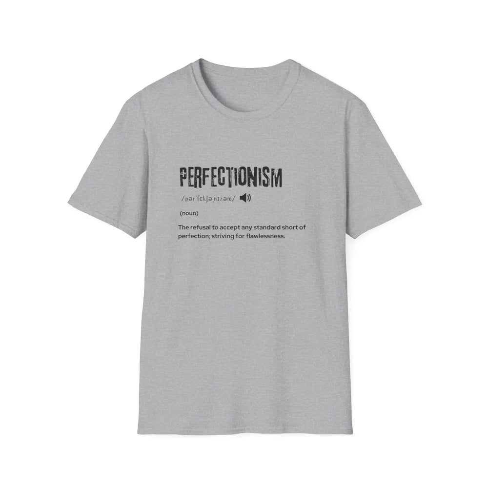 Perfectionism Unisex Softstyle T-Shirt | Motivational Quote Tee for Perfectionists Gift Casual Wear Birthday Self-Care