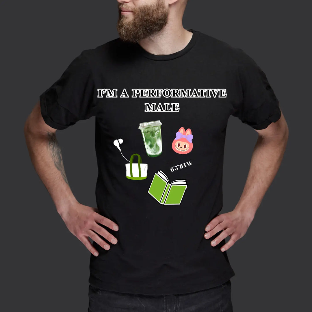 Performative Male Tee — Humorous Dad Shirt for Everyday Style & Gifting - T-Shirt