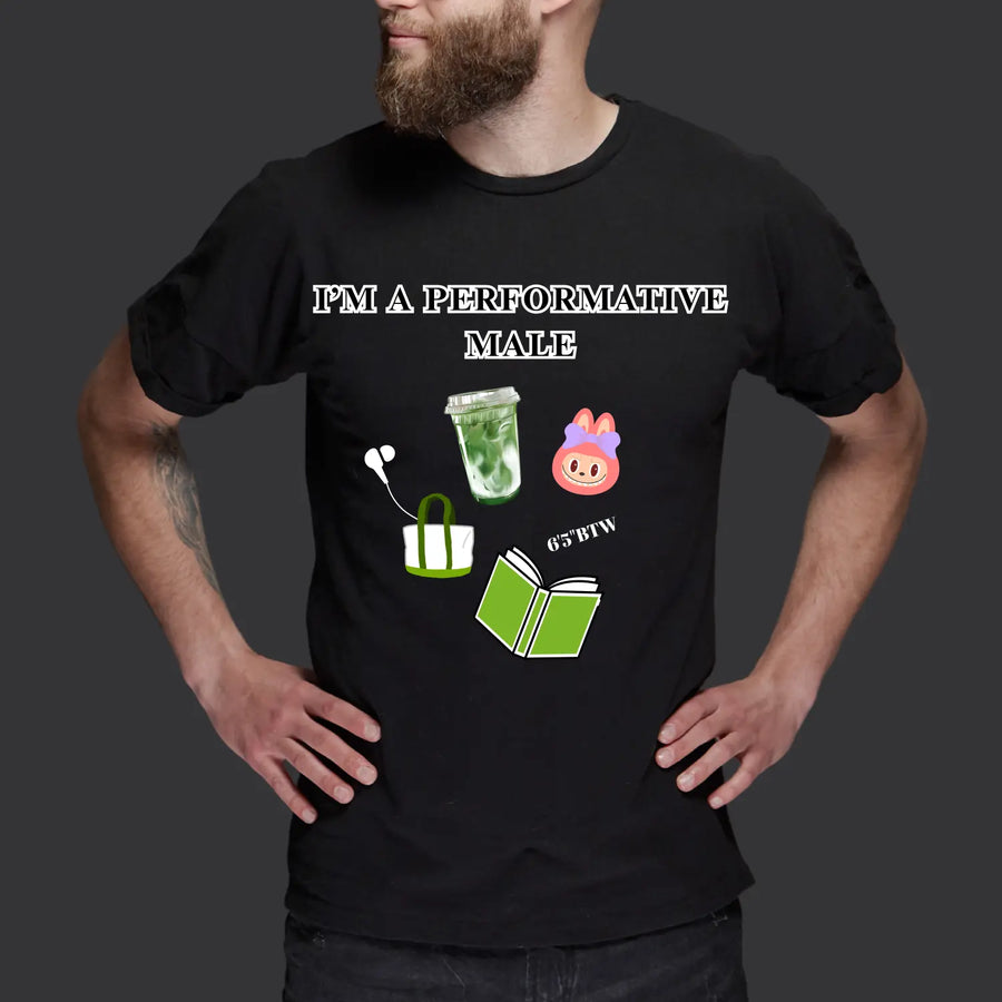 Performative Male Tee — Humorous Dad Shirt for Everyday Style & Gifting - T-Shirt