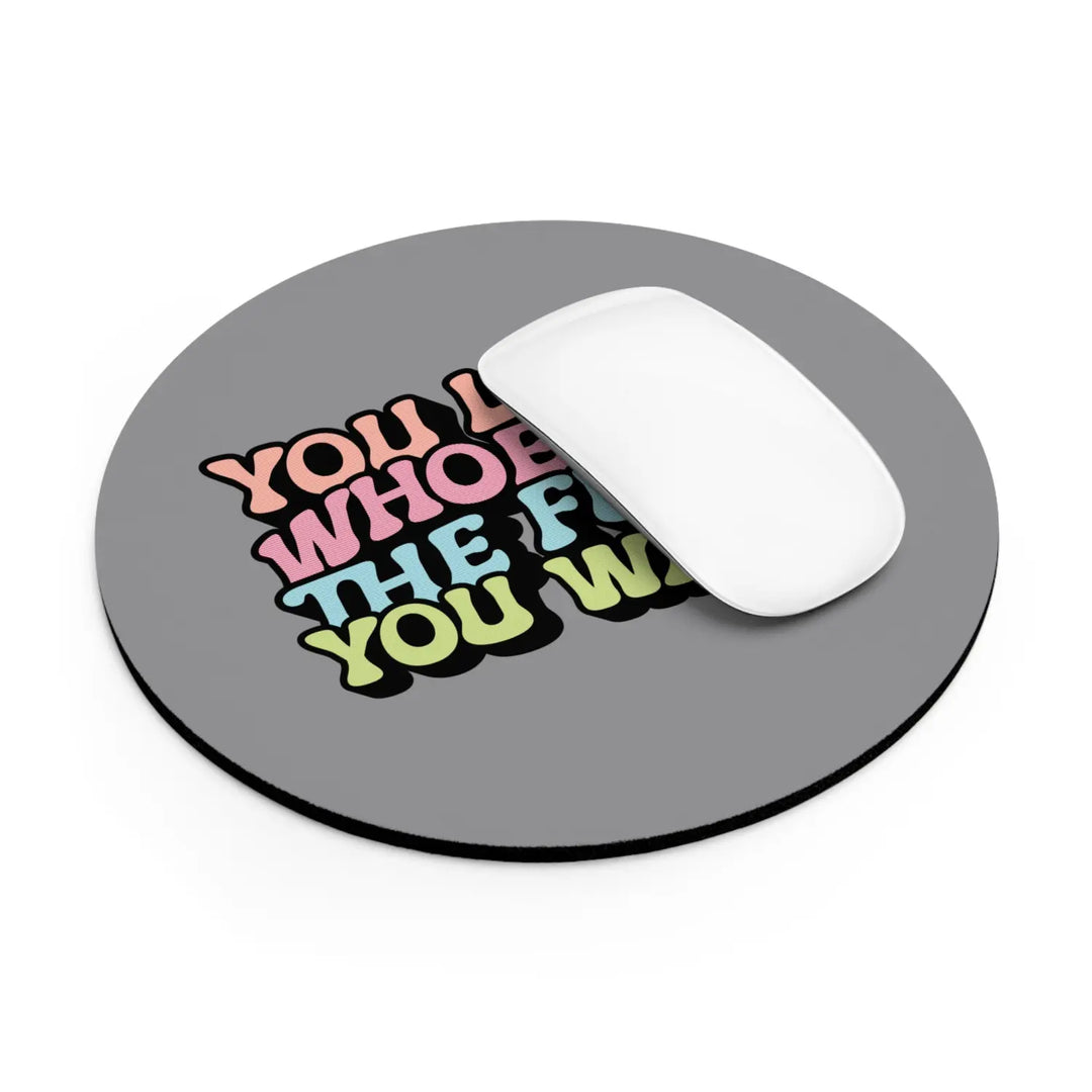 Rainbow Love Mouse Pad - ’You Whoever the Fuck You Want’ Design - One size / Round - Home Decor