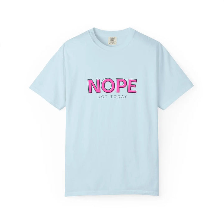 Trendy Humor T Shirt with NOPE NOT TODAY Slogan Perfect for Casual Wear Gifts Lazy Days or Self Care Moments Chambray