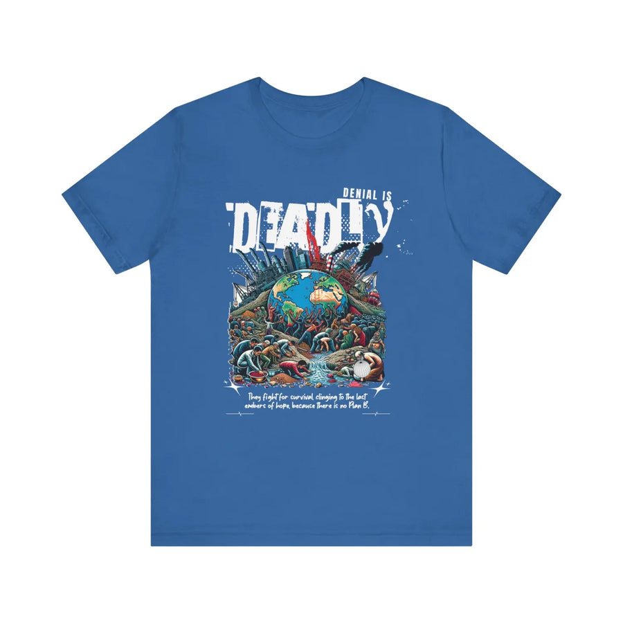 Unisex Short Sleeve Tee - Denial is Deadly Environmental Awareness Shirt - Perfect for Advocating Sustainability