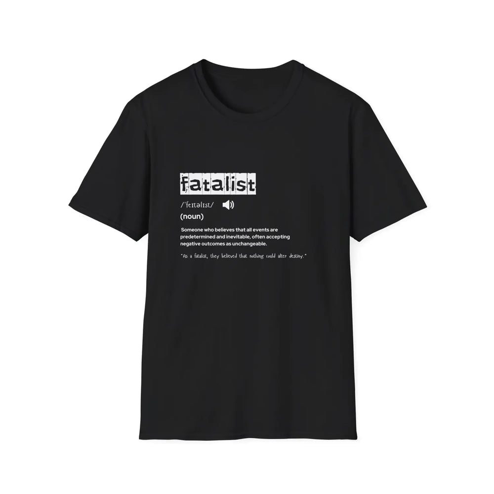 Fatalist Definition T-Shirt | Gift for Philosophers | Unisex Softstyle Tee | Casual Wear Philosophy Lover’s Everyday