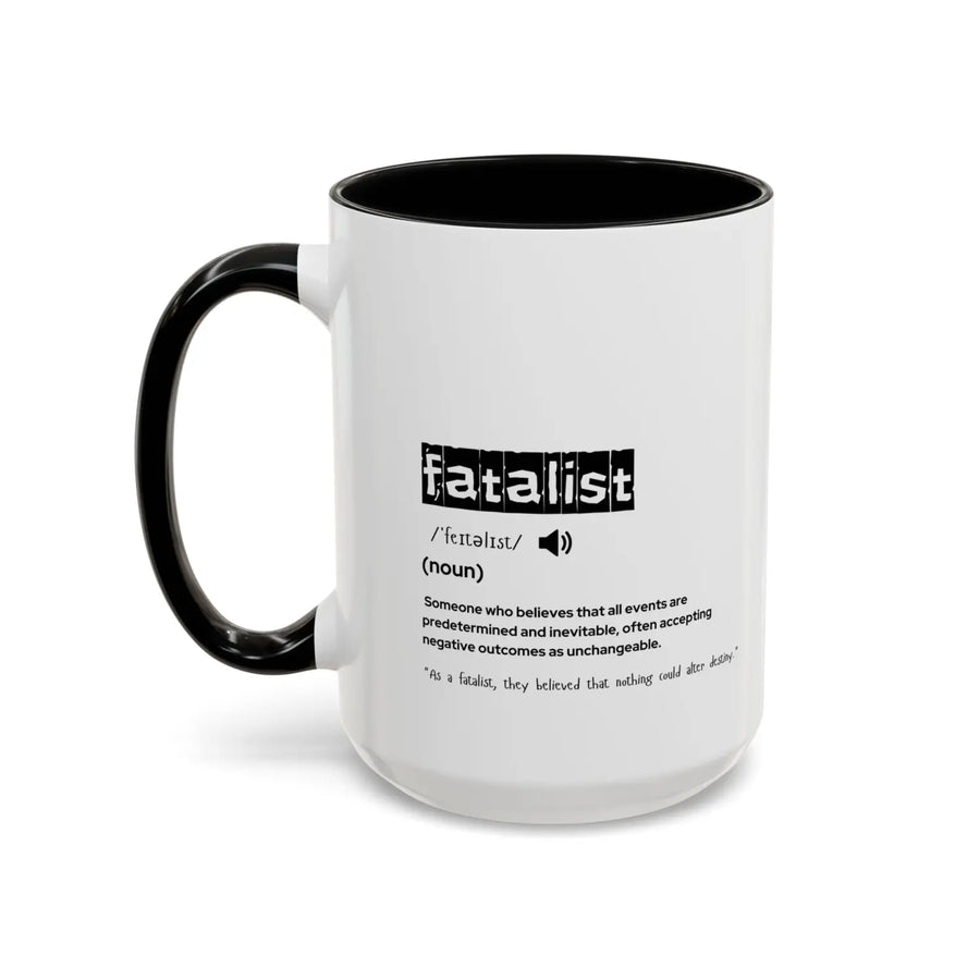 Fatalist Coffee Mug Motivational Black Accent Gift for Philosophers Unique Cup Home & Office Decor - 15oz